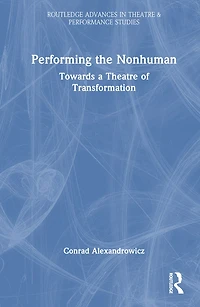 Performing the Nonhuman: Towards a Theatre of Transformation