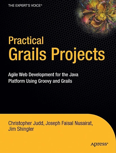 Practical Grails Projects: Agile Web Development for the Java Platform Using Groovy and Grails