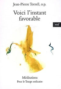 Voici l'instant favorable: méditations pour le temps ordinaire