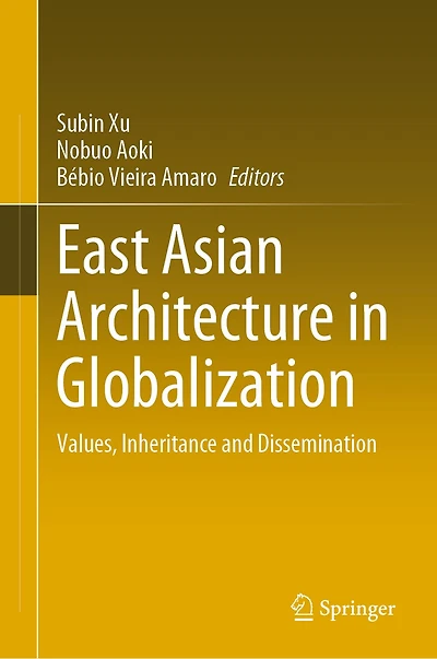 East Asian Architecture Globalization: Values, Inheritance and Dissemination