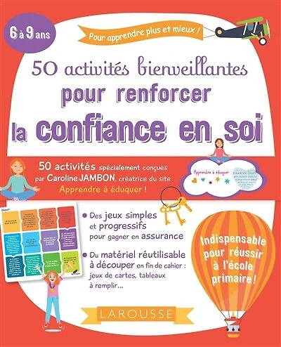 50 activités bienveillantes pour renforcer la confiance en soi: 6 à 9 ans