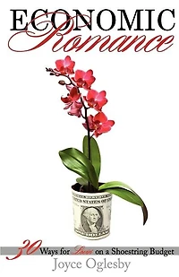 Economic Romance: 30 Ways for Lovin' on a Shoestring Budget