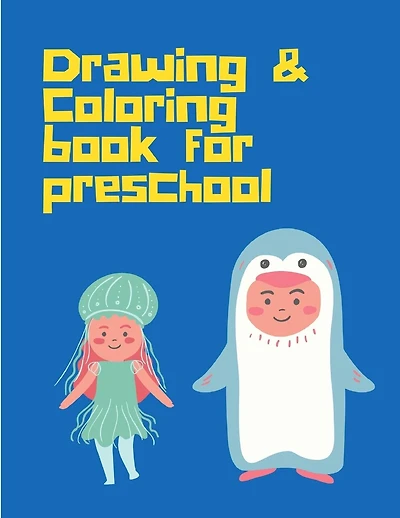 Drawing Coloring Book for Preschool: Art for kids Drawing Book for 3-11 years from scratch