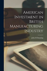 American Investment in British Manufacturing Industry