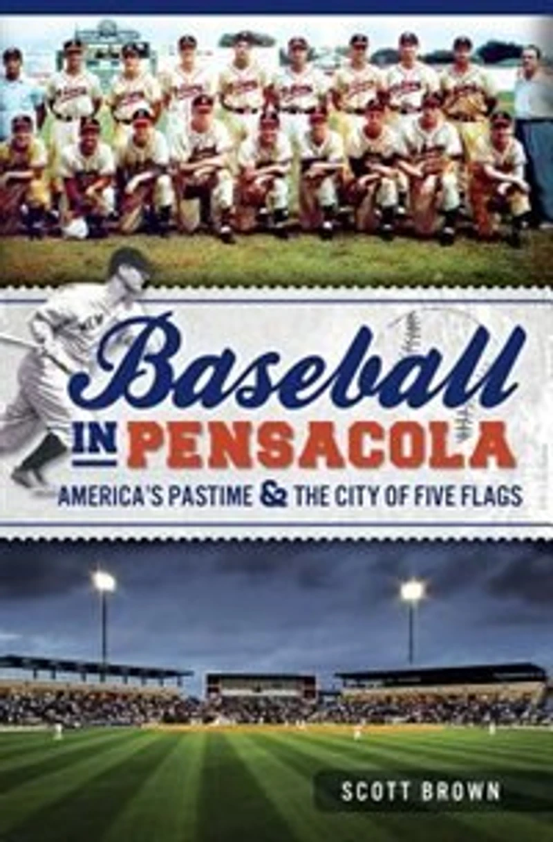 Baseball Pensacola:: America's Pastime & the City of Five Flags
