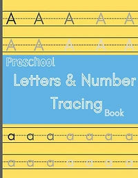 Preschool letters and number tracing book: Tracing book / learning alphabet and numbers / trace words workbook / 8.5 x 11 120 Pages / for age 3+ kids