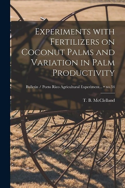 Experiments With Fertilizers on Coconut Palms and Variation in Palm Productivity; no.34