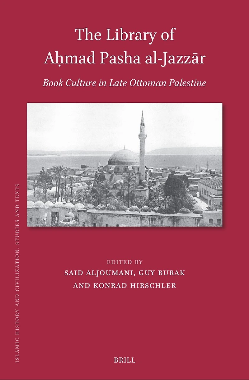 The Library of Aḥmad Pasha al-Jazzār: Book Culture in Late Ottoman Palestine