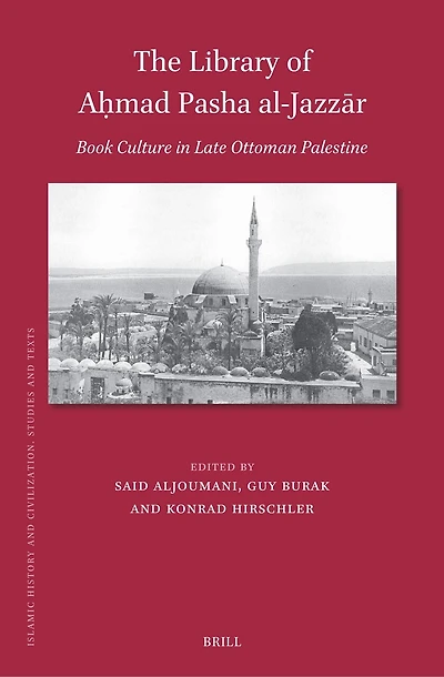 The Library of Aḥmad Pasha al-Jazzār: Book Culture in Late Ottoman Palestine
