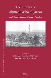 The Library of Aḥmad Pasha al-Jazzār: Book Culture in Late Ottoman Palestine