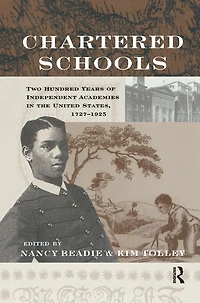 Chartered Schools: Two Hundred Years Of Independent Academies The United States, 1727-1925