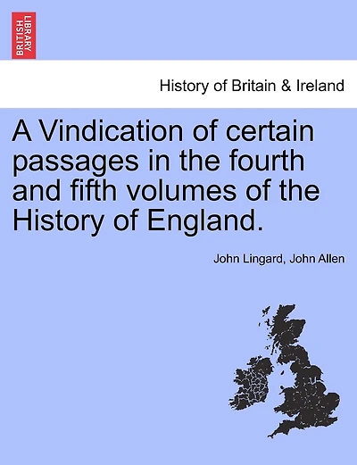 A Vindication Of Certain Passages In The Fourth And Fifth Volumes Of The History Of England.