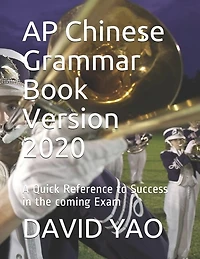 AP Chinese Grammar Book Version 2020: A Quick Reference to Success in the coming Exam