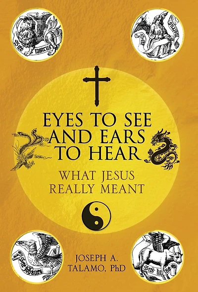 Eyes to See and Ears to Hear: What Jesus Really Meant