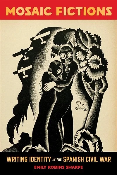 Mosaic Fictions: Writing Identity The Spanish Civil War