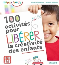 100 activités pour libérer la créativité des enfants: 3-10 ans