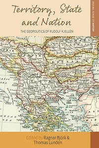 Territory, State and Nation: The Geopolitics of Rudolf Kjellén