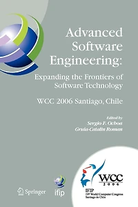 Advanced Software Engineering: Expanding the Frontiers of Technology: IFIP 19th World Computer Congress, First International Workshop on Engineering, August 25, 2006, Santiago, Chile