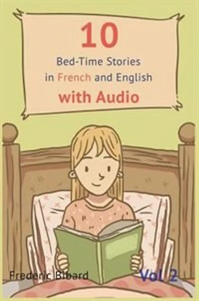 10 Bedtime Stories in French and English with audio.: French for Kids - Learn French with Parallel English Text