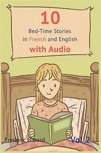 10 Bedtime Stories in French and English with audio.: French for Kids - Learn French with Parallel English Text