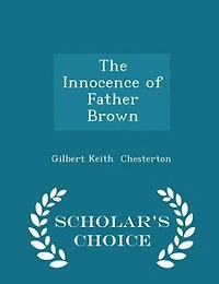 The Innocence of Father Brown - Scholar's Choice Edition