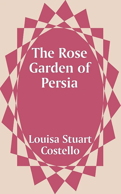 The Rose Garden of Persia