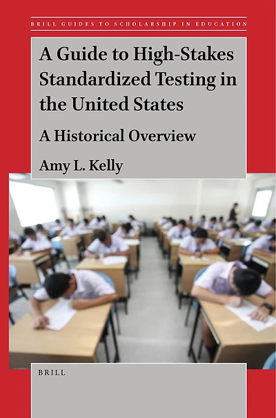 A Guide to High-Stakes Standardized Testing the United States: Historical Overview