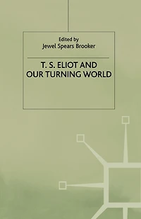 T.s. Eliot And Our Turning World