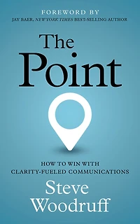 The Point: How to Win with Clarity-Fueled Communications