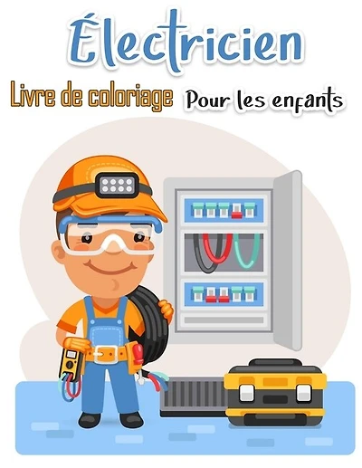Livre à colorier d'électricien pour enfants: Plus de 50 pages de haute qualité parmi nous dessins à colorier pour enfants et adultes Easy Educational Coloring Pages
