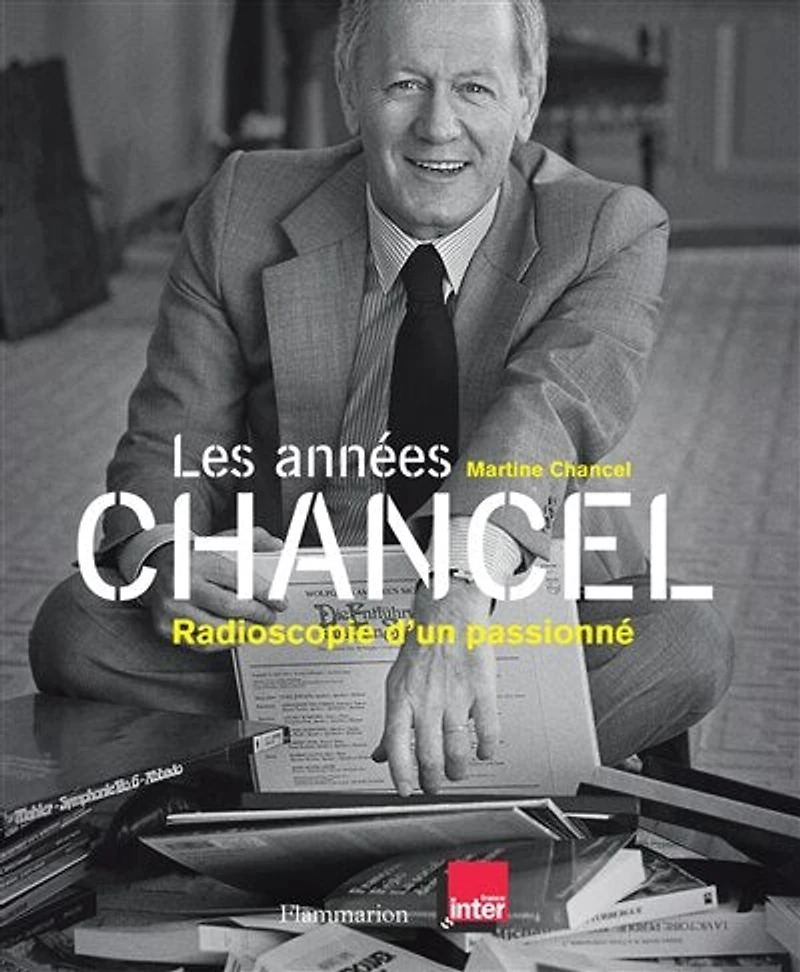 Les années Chancel: radioscopie d'un passionné