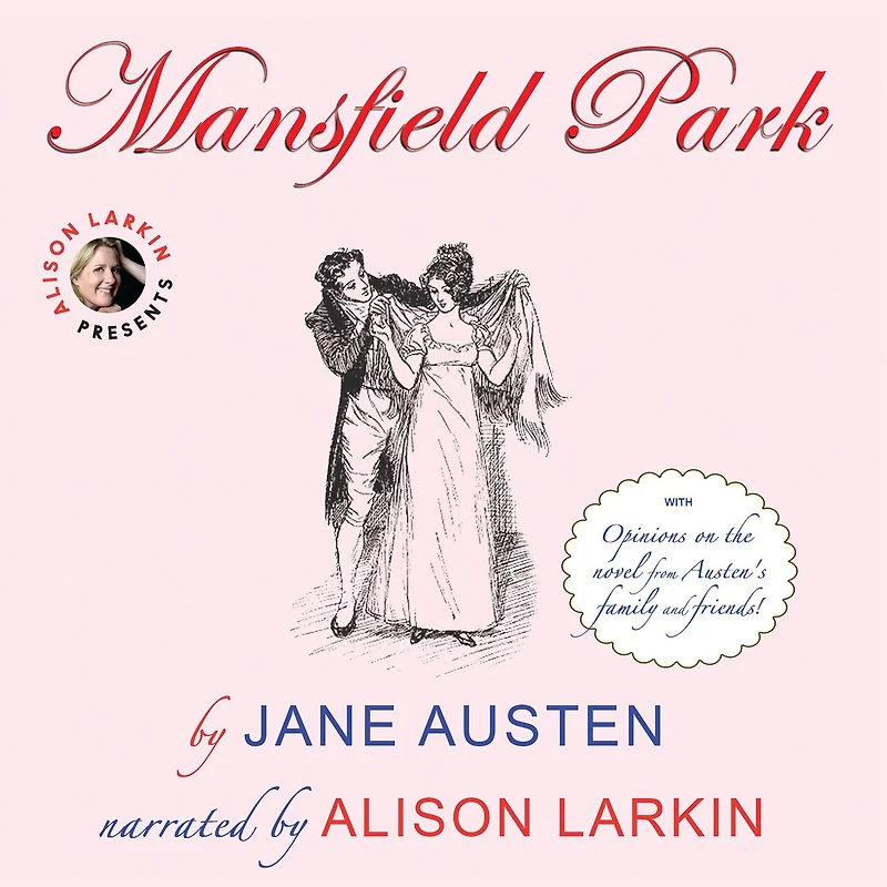 Mansfield Park: With Opinions on the Novel from Austen’s Family and Friends