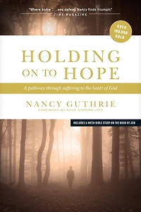 Holding On To Hope: A Pathway Through Suffering The Heart Of God