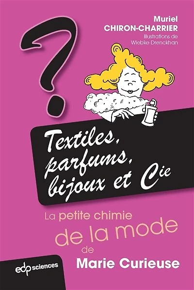 Textiles, parfums, bijoux et Cie: la petite chimie de la mode de Marie Curieuse: La petite chimie de la mode de Marie Curieuse