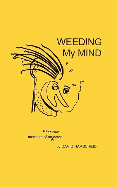 Weeding My Mind - Memoirs of an Unknown Actor