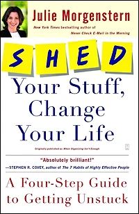 SHED Your Stuff, Change Life: A Four-Step Guide to Getting Unstuck