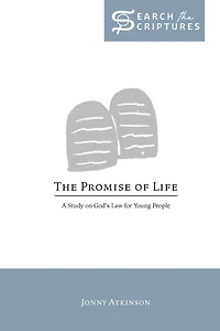 The Promise of Life: A Study on God's Law for Young People