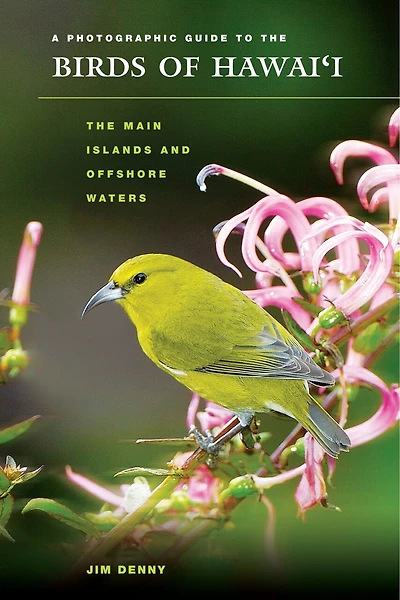 A Photographic Guide to the Birds of Hawaii: The Main Islands and Offshore Waters