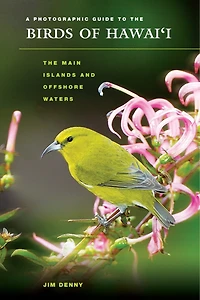 A Photographic Guide to the Birds of Hawaii: The Main Islands and Offshore Waters