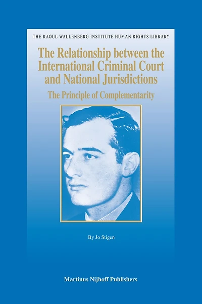 The Relationship between the International Criminal Court and National Jurisdictions: The Principle of Complementarity