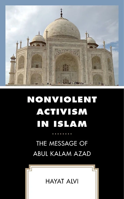 Nonviolent Activism Islam: The Message of Abul Kalam Azad