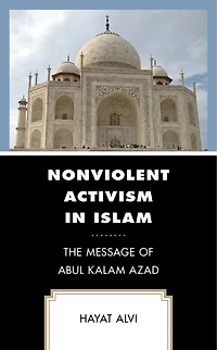 Nonviolent Activism Islam: The Message of Abul Kalam Azad