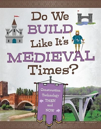 Do We Build Like It's Medieval Times?: Construction Technology Then And Now