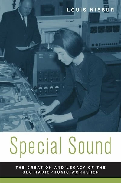 Special Sound: the Creation and Legacy of BBC Radiophonic Workshop
