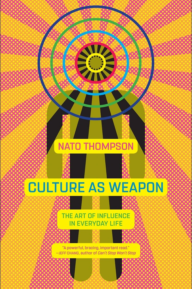 Culture as Weapon: The Art of Influence Everyday Life