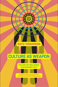 Culture as Weapon: The Art of Influence Everyday Life