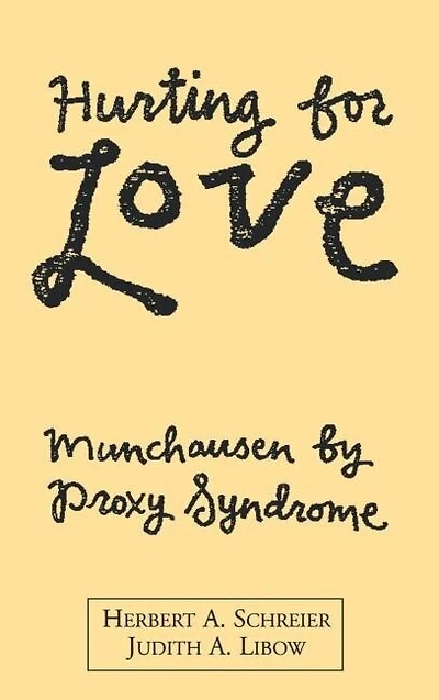 Hurting For Love: Munchausen by Proxy Syndrome