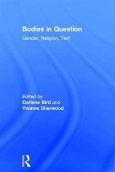 Bodies Question: Gender, Religion, Text