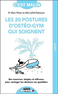 les 20 postures d'ostéo-gym qui soignent : des exercices simples et efficaces pour soulager douleurs au quotidien: quotidien