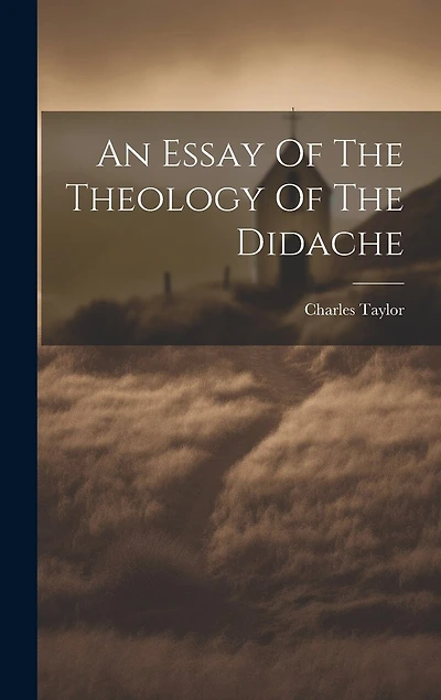 An Essay Of The Theology Of The Didache